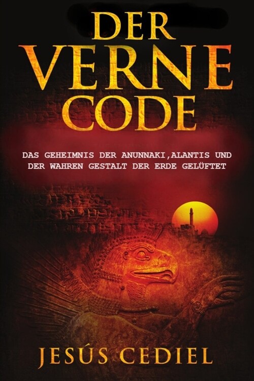 Der Verne Code: Das Geheimnis der Anunnaki, Atlantis und der wahren Gestalt der Erde gel?tet (Paperback)