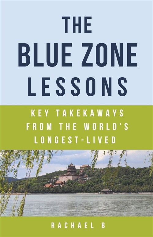 The Blue Zone Lessons: Key Takeaways From the Worlds Longest-Lived (Paperback)