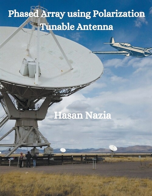 Phased Array Using Polarization Tunable Antenna (Paperback)