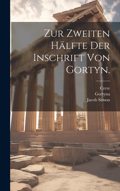 Zur zweiten H?fte der Inschrift von Gortyn. (Hardcover)