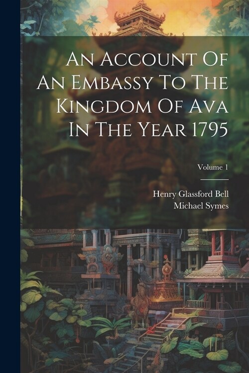 An Account Of An Embassy To The Kingdom Of Ava In The Year 1795; Volume 1 (Paperback)