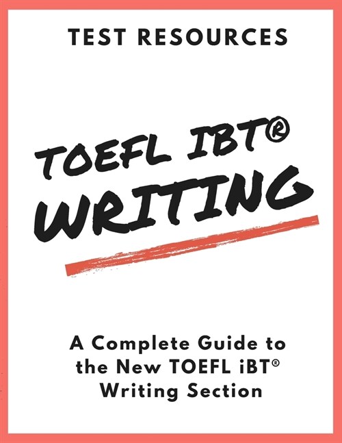 The Test Resources Guide to the New TOEFL iBT(R) Writing Section (Paperback)