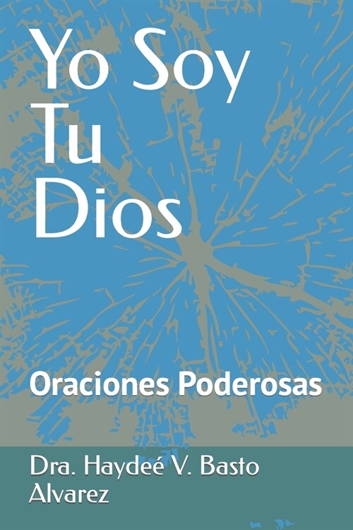 Yo Soy Tu Dios: Oraciones Poderosas (Paperback)