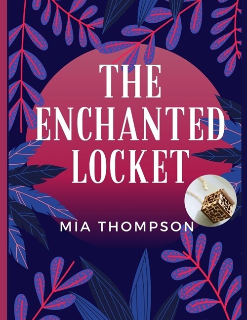 The Enchanted Locket: Quest for the Hidden Treasure for ages 5-10 (Paperback)