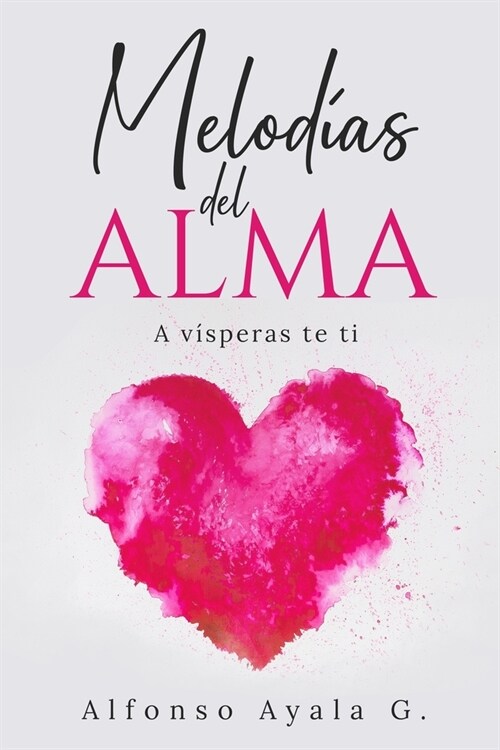 Melod?s del Alma: A v?peras te ti (Poemas de amor y desamor) (Paperback)