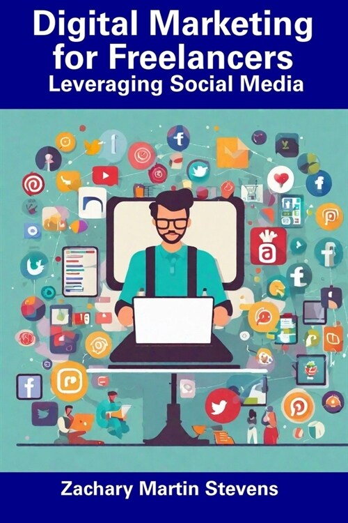 Digital Marketing for Freelancers: Leveraging Social Media (Paperback)