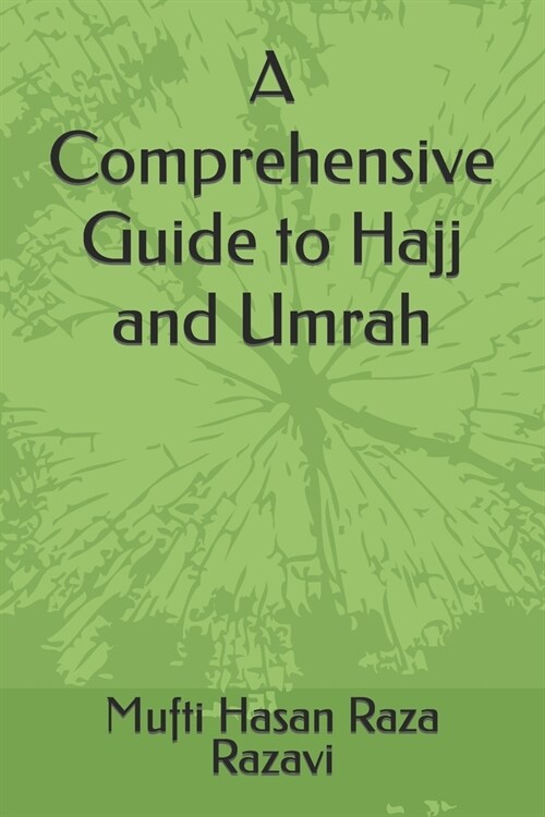 A Comprehensive Guide to Hajj and Umrah (Paperback)