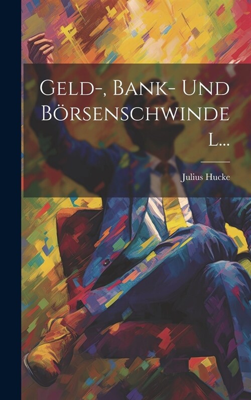 Geld-, Bank- Und B?senschwindel... (Hardcover)