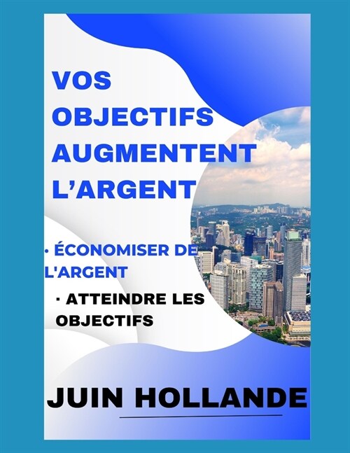 Vos objectifs augmentent largent: ?onomiser de largent (Paperback)