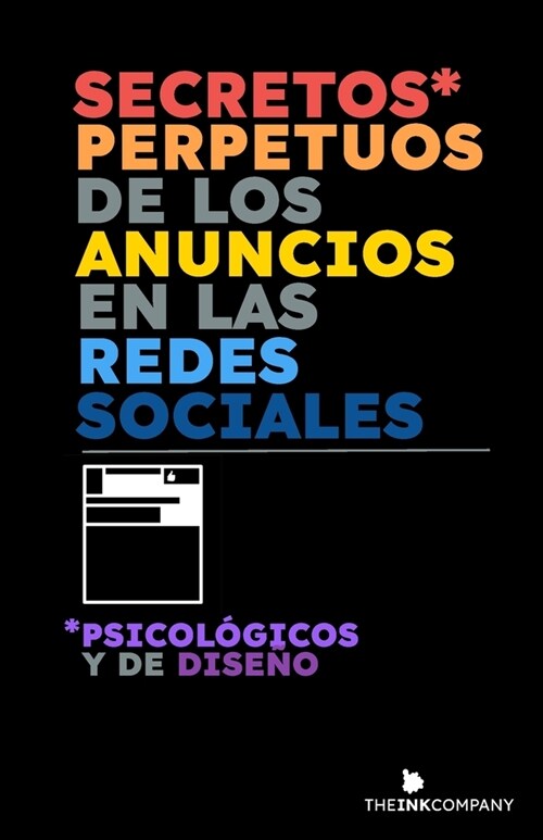Secretos* Perpetuos de los Anuncios en las Redes Sociales: *Psicol?icos y de Dise? (Paperback)