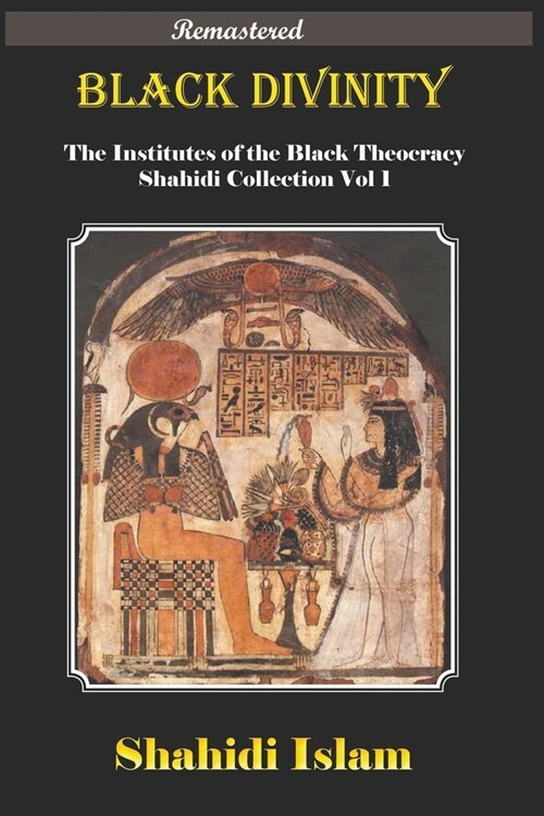 Black Divinity Institutes of the Black Thearchy Shahidi Collection Vol 1 [Remastered] (Paperback)
