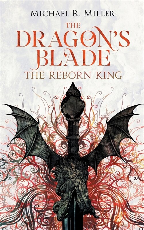 The Dragons Blade: The Reborn King (Hardcover, Hardback)