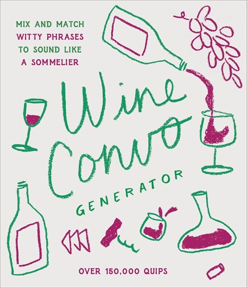 Wine Convo Generator: Mix and Match Witty Phrases to Sound Like a Sommelier (Hardcover)