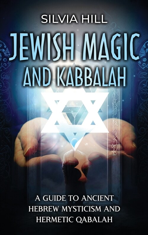 Jewish Magic and Kabbalah: A Guide to Ancient Hebrew Mysticism and Hermetic Qabalah (Hardcover)