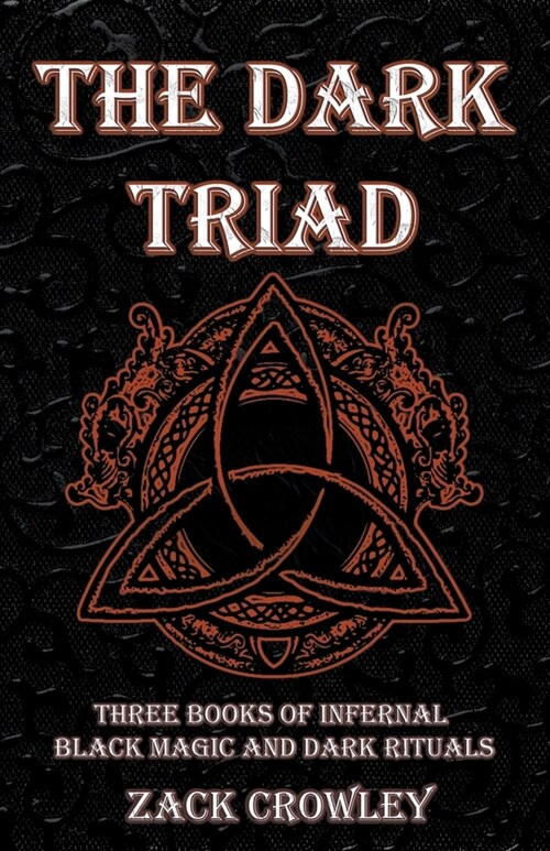 The Dark Triad: Three Books of Infernal Black Magic and Dark Rituals (Paperback)