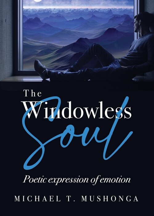 The Windowless Soul: Poetic expression of emotion (Paperback)