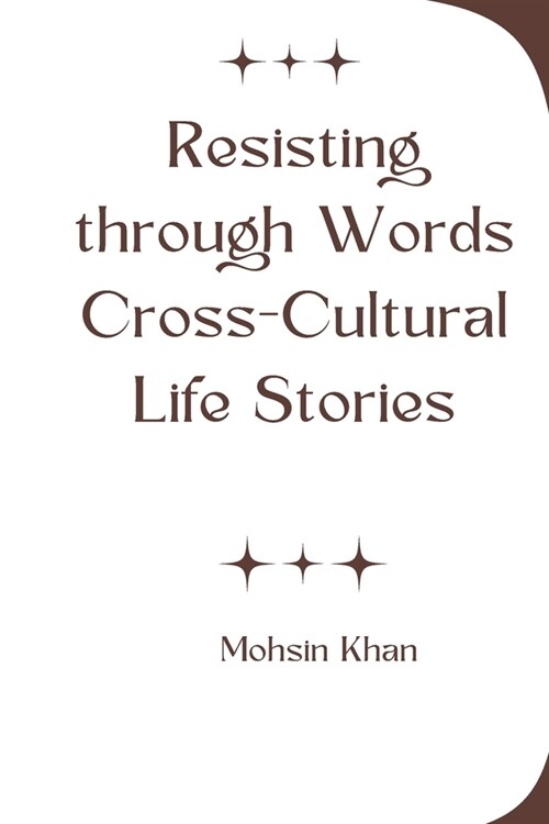 Resisting through Words Cross-Cultural Life Stories (Paperback)