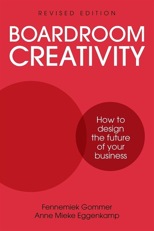 Boardroom Creativity : How to design the future of your business (Paperback, Revised Edition)
