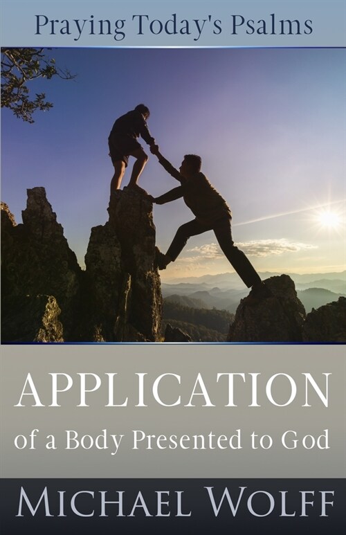 Praying Todays Psalms: Application of a Body Presented to God (Paperback)