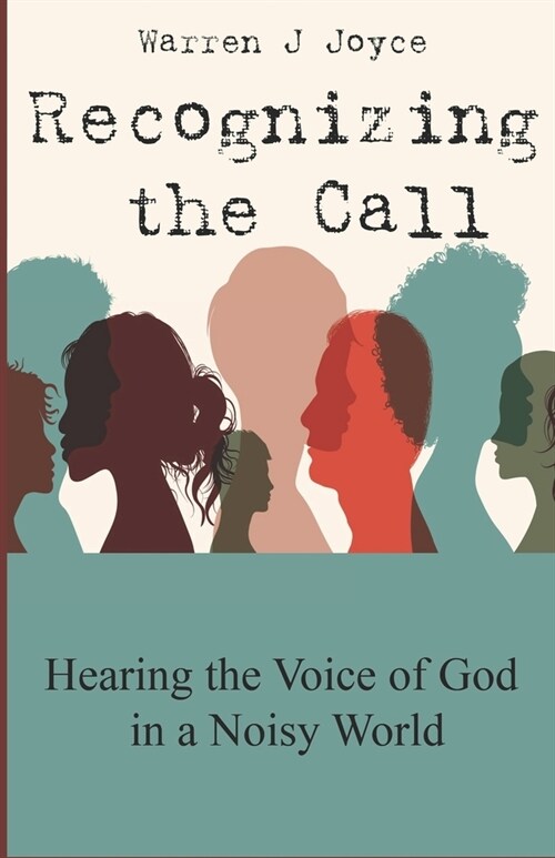 Recognizing the Call: Hearing the Voice of God in a Noisy World. (Paperback)