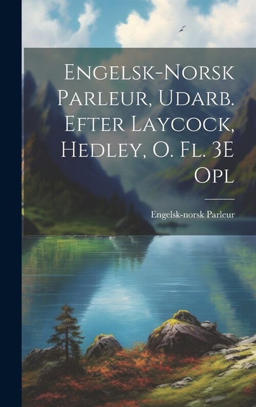 Engelsk-Norsk Parleur, Udarb. Efter Laycock, Hedley, O. Fl. 3E Opl (Hardcover)