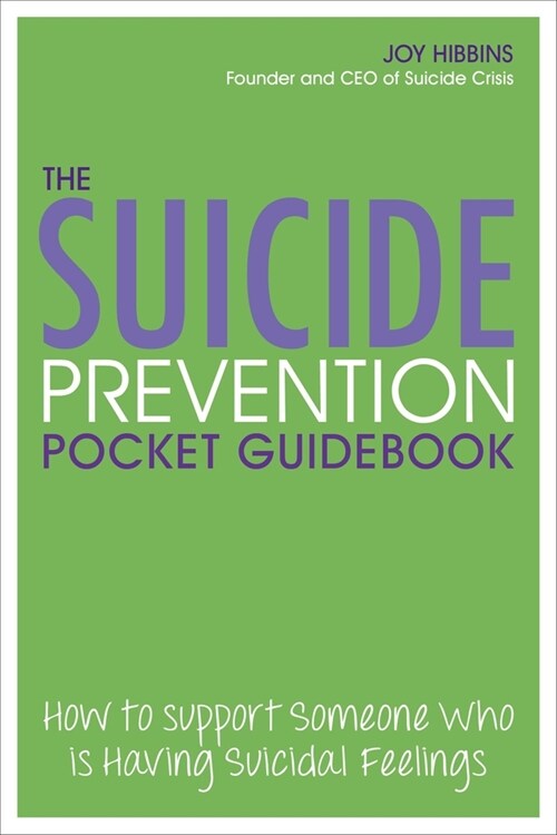 The Suicide Prevention Guidebook : How to Support Someone Who is Having Suicidal Feelings (Paperback)