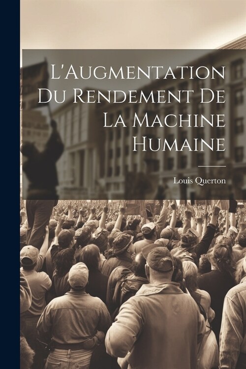 LAugmentation Du Rendement De La Machine Humaine (Paperback)