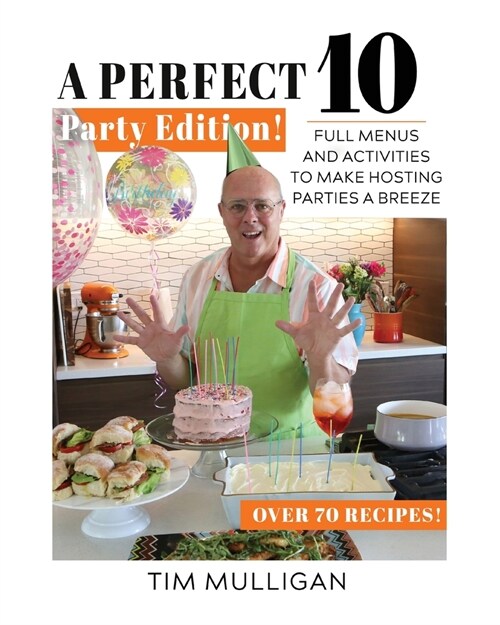 A Perfect 10 Party Edition: Full Menus and Activities to Make Hosting Parties a Breeze (Paperback)