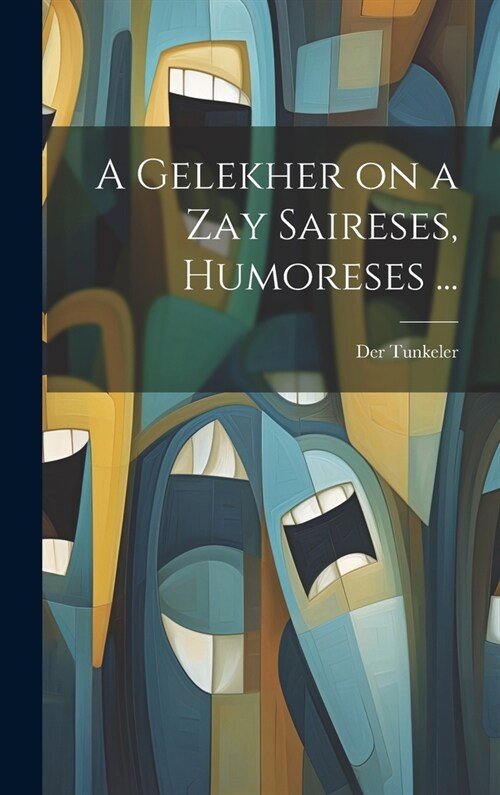 A gelekher on a zay saireses, humoreses ... (Hardcover)