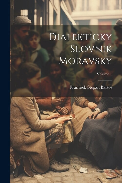 Dialekticky Slovnik Moravsky; Volume 1 (Paperback)