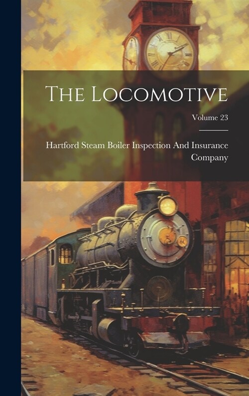 The Locomotive; Volume 23 (Hardcover)