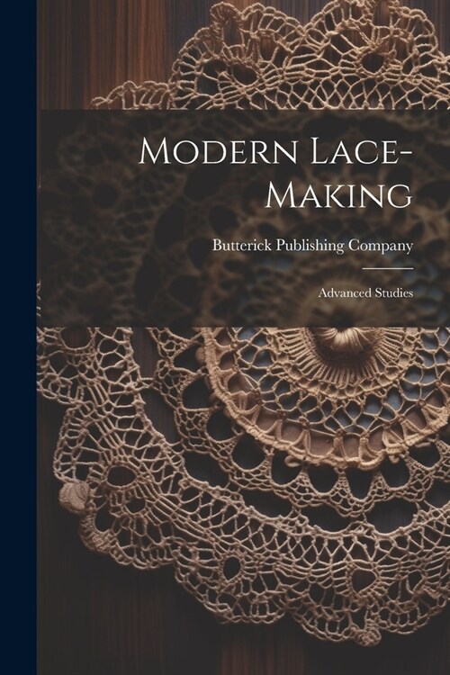 Modern Lace-making: Advanced Studies (Paperback)