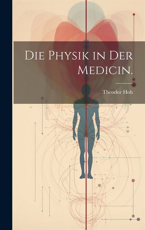 Die Physik in der Medicin. (Hardcover)