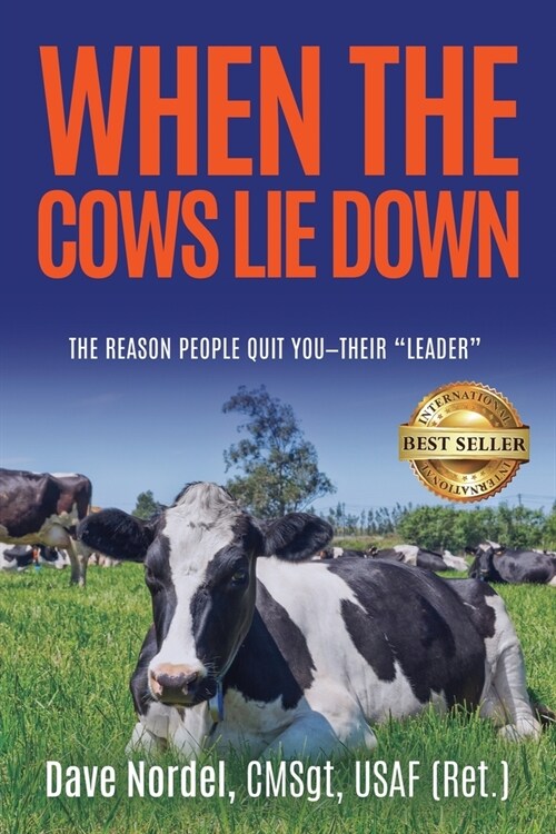 When the Cows Lie Down: The Reason People Quit YOU-Their Leader (Paperback)