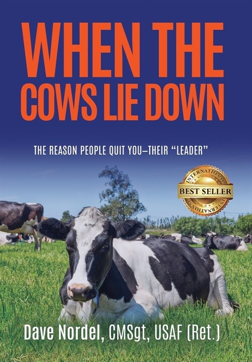 When the Cows Lie Down: The Reason People Quit YOU-Their Leader (Hardcover)