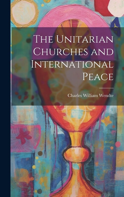 The Unitarian Churches and International Peace (Hardcover)