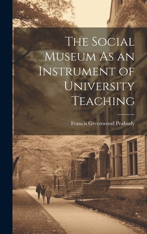 The Social Museum As an Instrument of University Teaching (Hardcover)