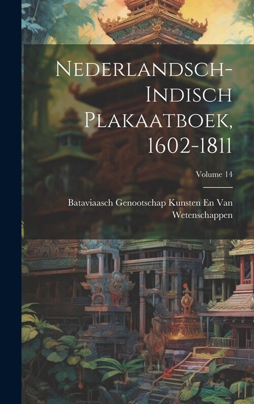 Nederlandsch-Indisch Plakaatboek, 1602-1811; Volume 14 (Hardcover)