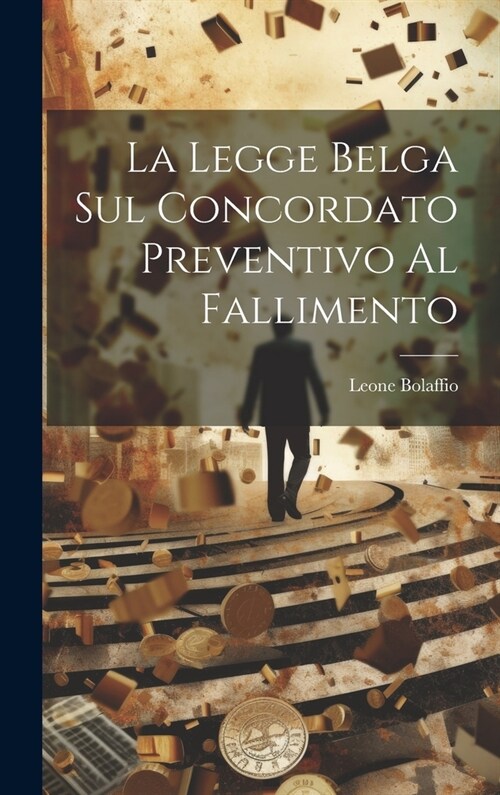 La Legge Belga Sul Concordato Preventivo Al Fallimento (Hardcover)