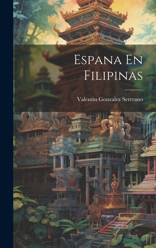 Espana En Filipinas (Hardcover)