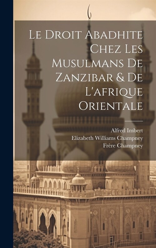 Le Droit Abadhite Chez Les Musulmans De Zanzibar & De Lafrique Orientale (Hardcover)