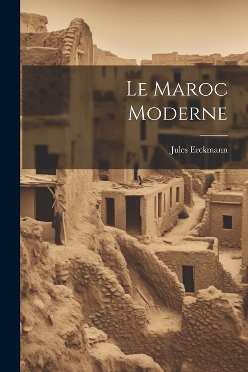 Le Maroc Moderne (Paperback)