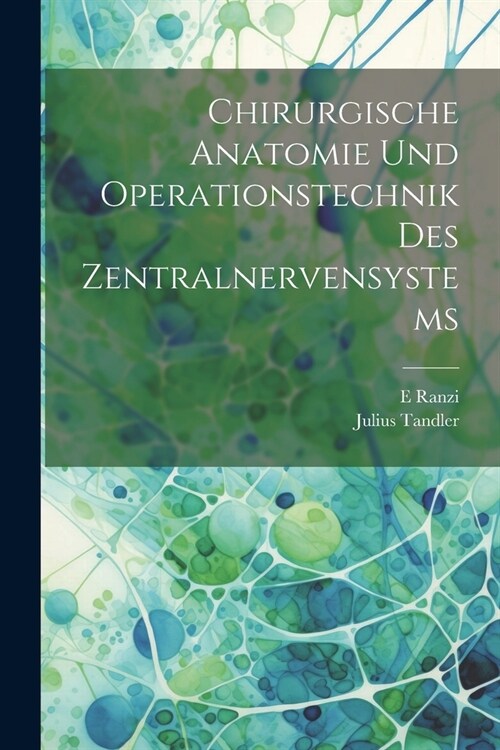 Chirurgische Anatomie Und Operationstechnik Des Zentralnervensystems (Paperback)