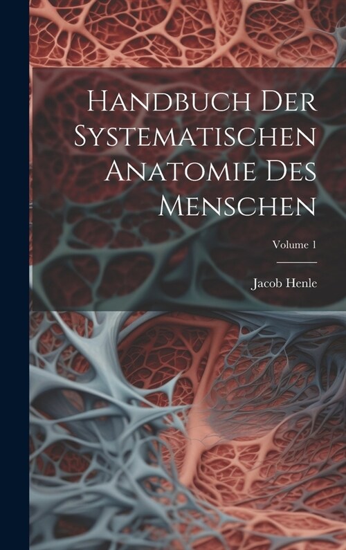 Handbuch Der Systematischen Anatomie Des Menschen; Volume 1 (Hardcover)