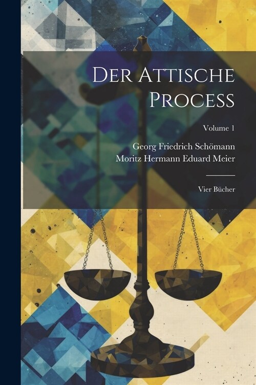 Der Attische Process: Vier B?her; Volume 1 (Paperback)