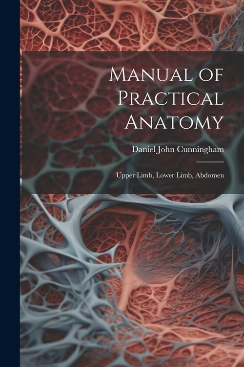 Manual of Practical Anatomy: Upper Limb, Lower Limb, Abdomen (Paperback)