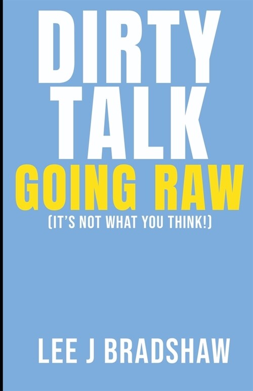 Dirty Talk: Going Raw (Paperback)
