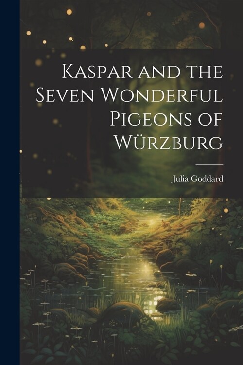 Kaspar and the Seven Wonderful Pigeons of W?zburg (Paperback)