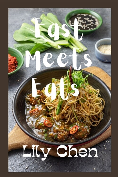 East Meets Eats: Exploring Chinese Cuisine, Chinese Cookbook For Americans (Paperback)