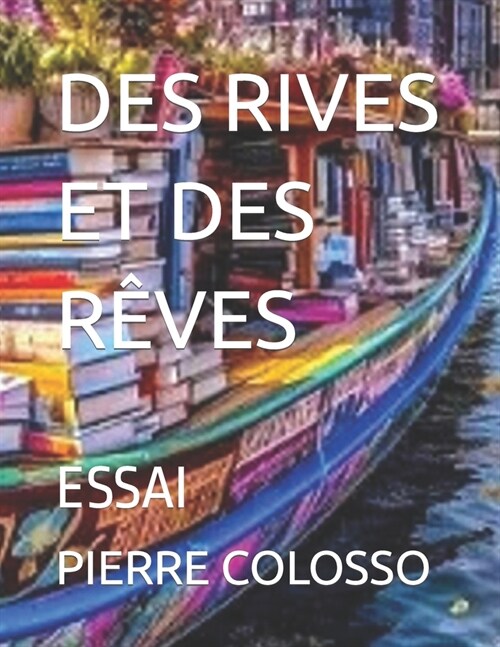 Des Rives Et Des R?es: Essai (Paperback)